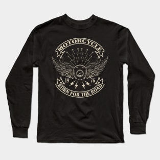 Born for the road. Motorcycle t-shirt. Long Sleeve T-Shirt